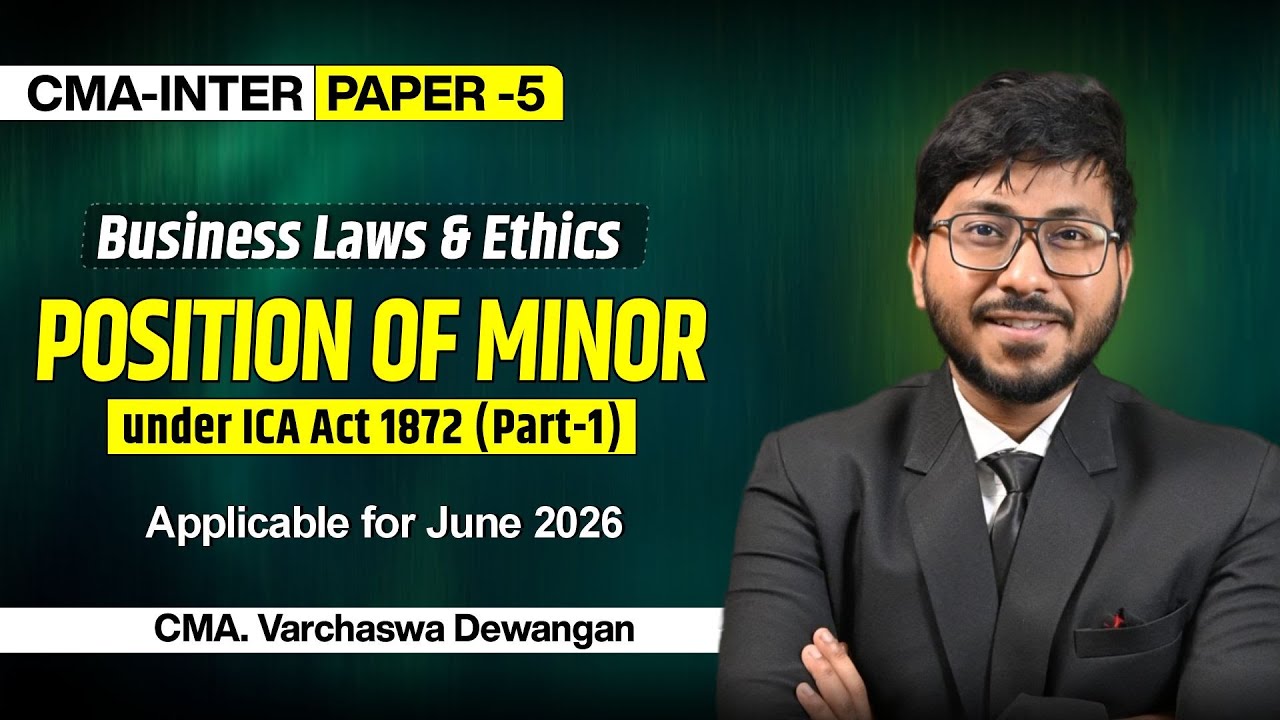 Position of Minor Under ICA Act 1872 Part-I | CMA-INTER :- Bus. Laws | By CMA. Varchaswa Dewangan