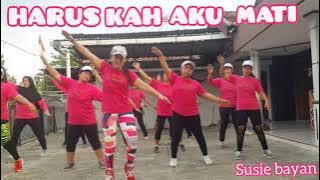 DJ HARUSKAH AKU MATI REMIX (AKU SEKUAT HATI BERTAHAN) #SENAM KREASI #ZUMBA HAPPY SUSIE BAYAN