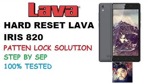 LAVA IRIS 820 HARD RESET FOR PATTEN LOCK