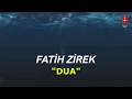 FATİH ZİREK  &quot;DUA&quot;