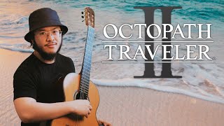 Octopath Traveler II: Secret Paradise | classical guitar cover