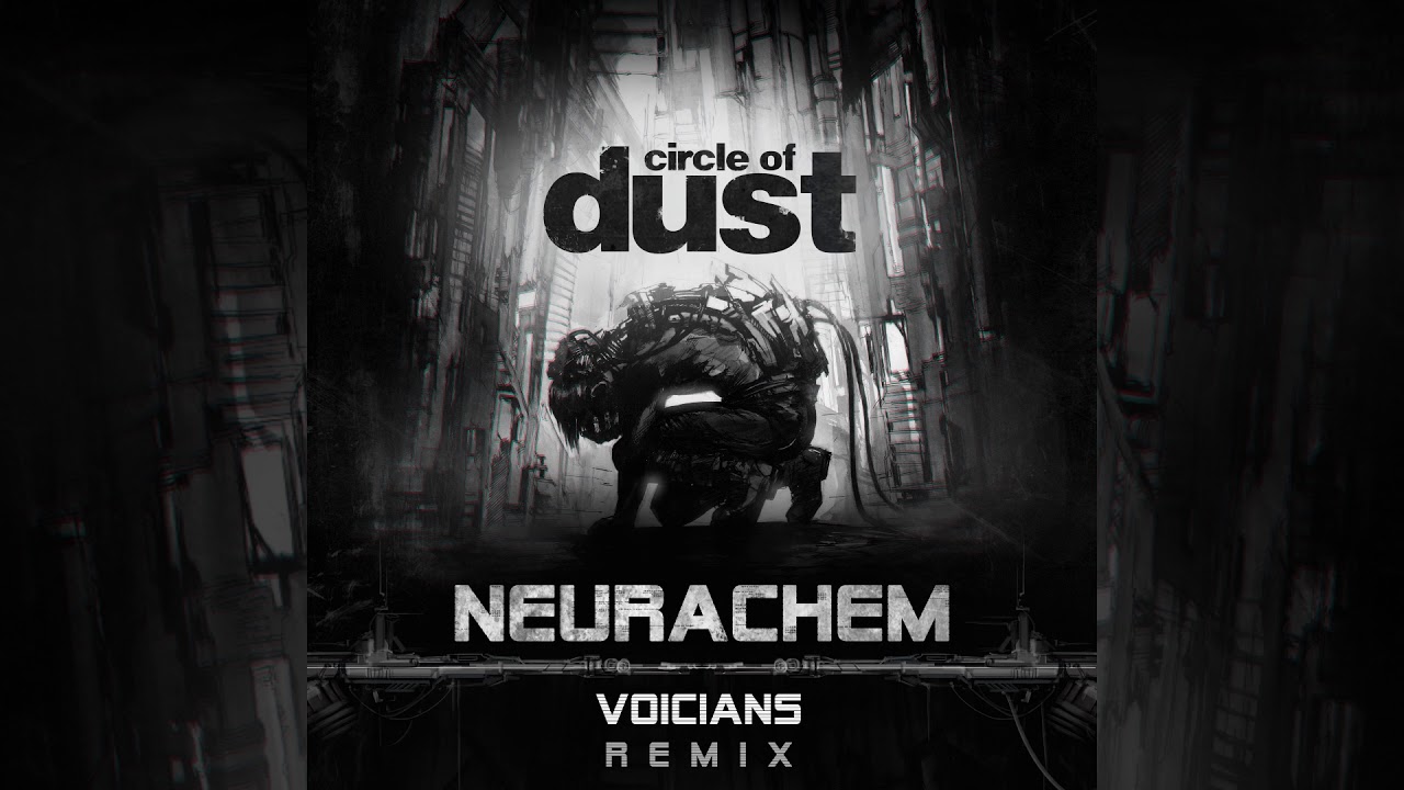 Ver Circle of Dust - Neurachem (Voicians Remix) en YouTube Ver Circle of Dust - Neurachem (Voicians Remix) en YouTube