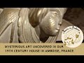 Ep3 mysterious art uncovered in our 19th century house in amboise france  amazing discovery