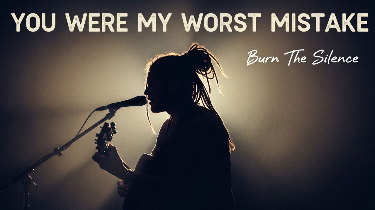 You Were My Worst Mistake | Burn the Silence