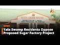Yala Swamp Residents Oppose Proposed Sugar Factory Project