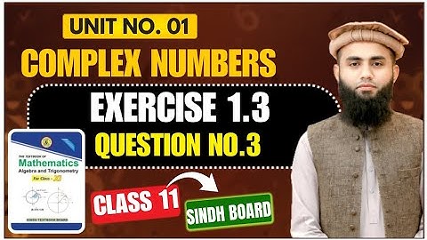 Exercise 1.3 Q3 Class 11 Maths Sindh Board Unit 1 Complex Numbers