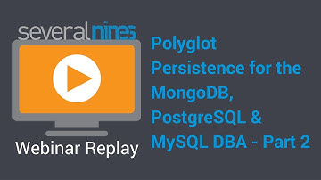 Webinar replay: Polyglot Persistence for the MongoDB, PostgreSQL & MySQL DBA - part 2