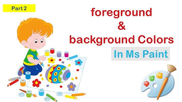 Microsoft paint- Part 2 (foreground and background colors)