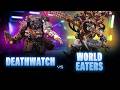 Deathwatch vs World Eaters Warhammer 40k Battle Report