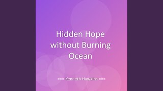 Hidden Hope without Burning Ocean