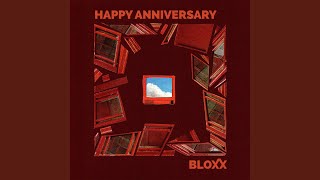 Video thumbnail of "BLOXX - Happy Anniversary (To Being Lonely)"
