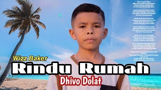RINDU RUMAH || COVER || DHIVO DOLAT || Song By WIZZ BAKER || MV