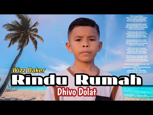 RINDU RUMAH || COVER || DHIVO DOLAT || Song By WIZZ BAKER || MV class=