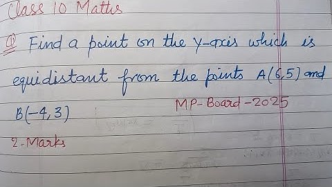 Find a point on y-axis which is equidistant from the points A(6,5) and B(-4,3).. | class 10 maths 