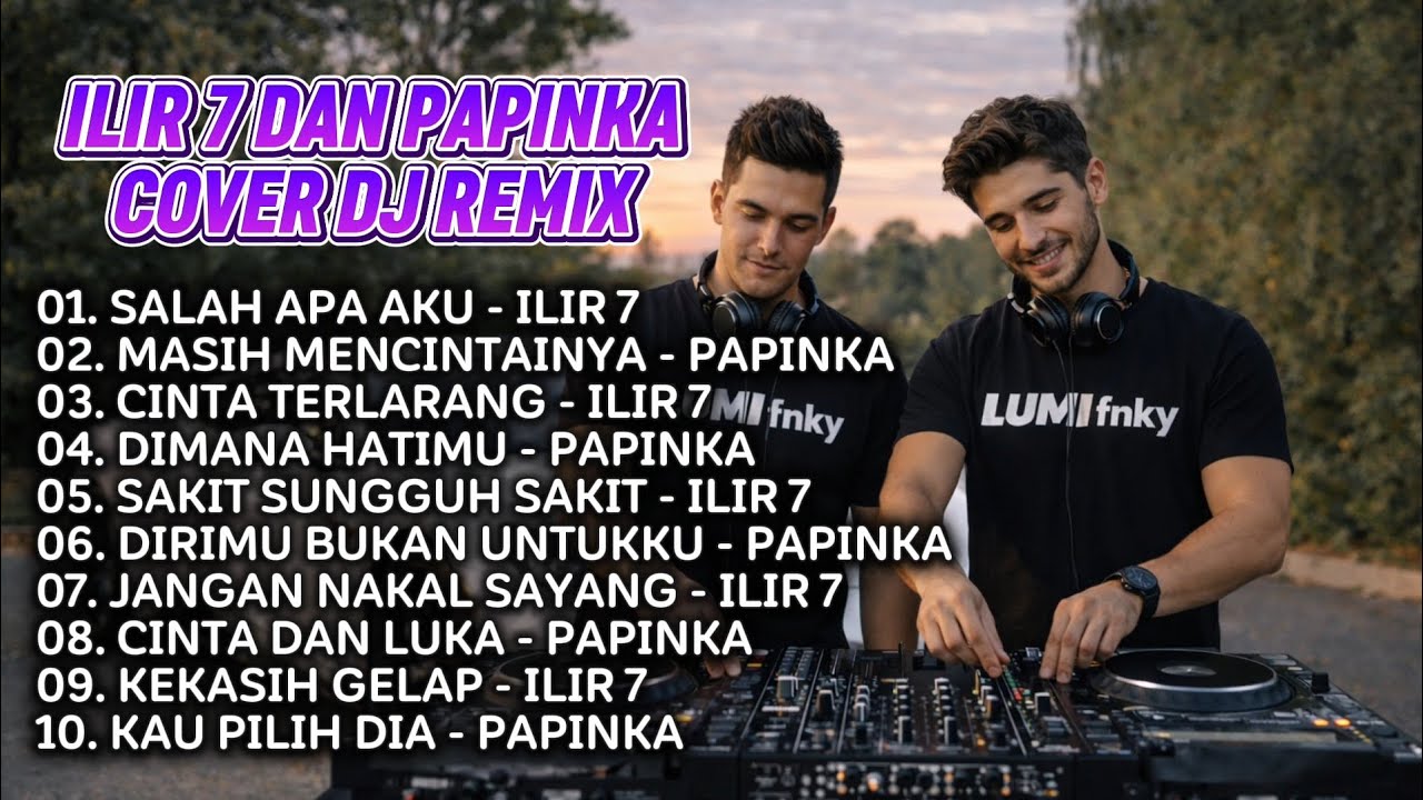 DJ Remix Ilir 7 & Papinka Full Album 2026 🔥 Lagu Slow Remix Terbaik | Salah Apa Aku, Cinta Terlarang