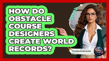 How Do Obstacle Course Designers Create World Records? - Epic World Record Holders