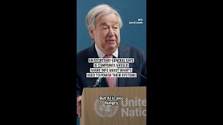 UN secretary-general says AI companies should share info about what's used to power their systems