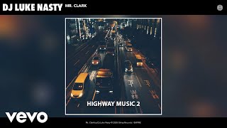 Dj Luke Nasty - Mr. Clark (Audio)