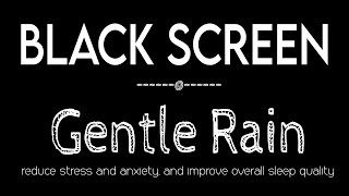 Sleep Immediately with Gentle Rain Sounds for Sleeping & Meditation Black Screen