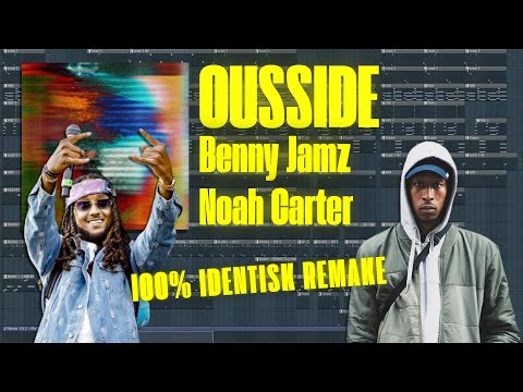 (100% IDENTISK) Hvordan Ousside blev lavet af Noah Carter og Benny Jamz