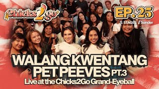 Walang Kwentang Pet Peeves (Niyo) PT. 3 (Live at the Chicks2Go Grand-Eyeball) | Chicks 2 Go S1E25