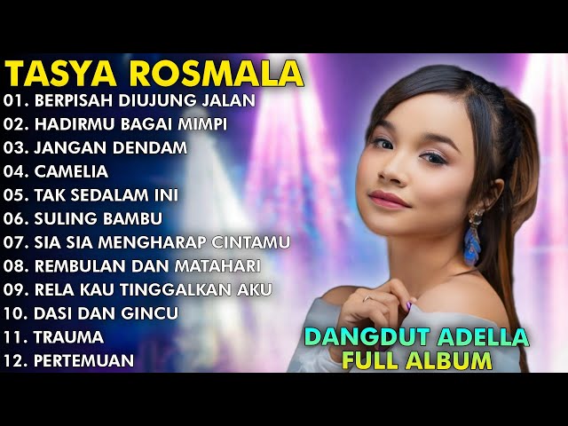 BERPISAH DIUJUNG JALAN, HADIRMU BAGAI MIMPI - TASYA ROSMALA FULL ALBUM TERPOPULER ADELLA 2024 class=