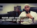 UN CHEIKH QUI M'A MARQUÉ - NADER ABOU ANAS