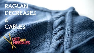Full How to knit raglan decreases & cables | STEP 4 Zadie Sweater Knit-Along Guide