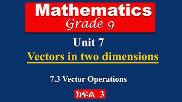 Grade 9 maths unit 7 part 3 | Vectors in two dimensions | Vector operations