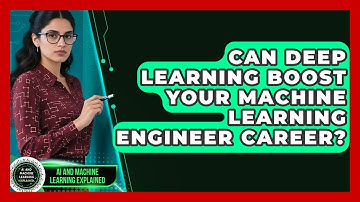 Can Deep Learning Boost Your Machine Learning Engineer Career? - AI and Machine Learning Explained