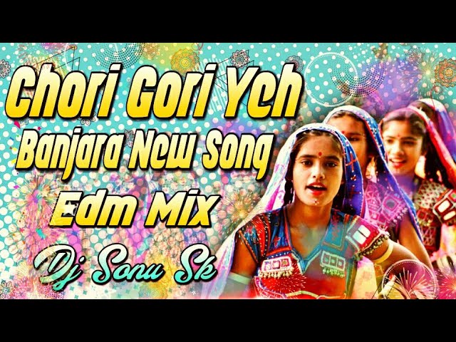 Chori Gori Yeh - EDM Mix - Dj Sonu Sk | Banjara Untold Hit Dj Song | Jay Sevalal | Mohan Naik class=