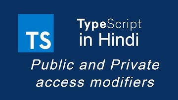 Typescript tutorial for beginners in Hindi #27 Public and Private access modifiers