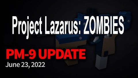 Project Lazarus: 💀 ZOMBIES 💀 [NEW PM-9!