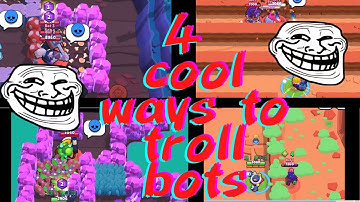 Brawl Stars|4 COOL Ways to Troll Bots!(Map Maker) #Prank