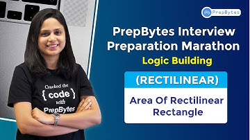PrepBytes Interview Preparation Marathon | Logic Building | Rectilinear