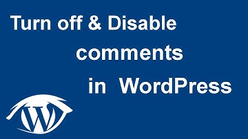 How to turn off or disable comments in Wordpress (tutorial 2017)