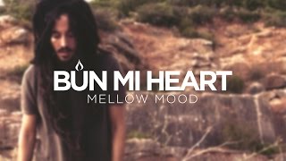 Mellow Mood - Bun Mi Heart