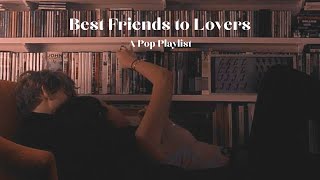 best friends to lovers arc [pop/indie playlist]