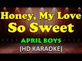 HONEY MY LOVE SO SWEET - April Boys (HD Karaoke)