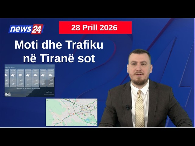 Si do të jetë moti sot? Pikat kryesore ku trafiku shfaqet më i rënduar! Data 28 Prill 2026