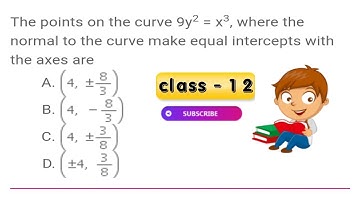 The points on the curve 9y^2 = x^3, where the normal to the curve makes equal intercepts with the