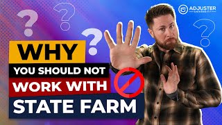 Why Independent Adjusters Should NEVER Work for State Farm!