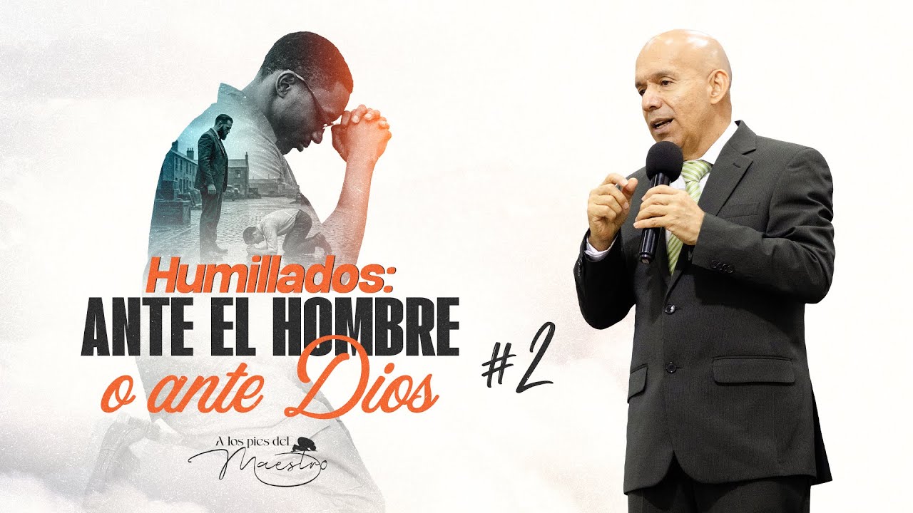 ¿Humillados ante el Hombre, o ante Dios? #2 | Seminario Bíblico