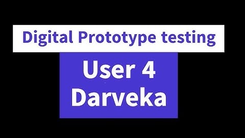 203CR Desgin for Usability 2 : Digital Prototype testing with user 4 - Darveka