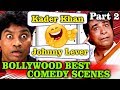 Bollywood Top Most Comedy Scenes | Kader Khan & Johnny Lever Comedy Scenes Part 2