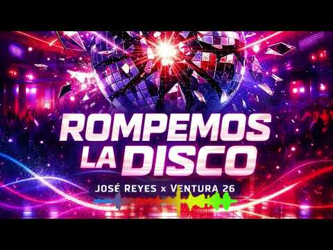 José Reyes x Ventura 26 – Rompemos la Disco