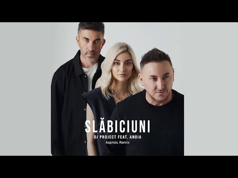 Dj Project Feat. Andia - Slabiciuni | Asproiu Remix