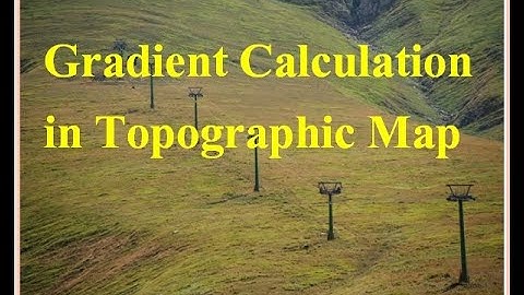 How To Calculate Gradient of a Slope in given Topographic Map:Gradient calculation