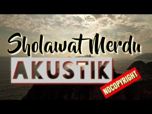 Sholawat terbaru 2022 || sholawat merdu akustik nocopyright#sholawatmerdu #sholawatnabi class=