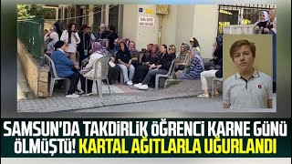 Samsun'da takdirlik öğrenci karne günü ölmüştü! Kartal Emir Uludağ ağıtlarla uğurlandı